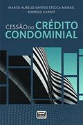 Ler Cessão Do Crédito Condominial, do autor Marco Aurélio Moraes; rodrigo Karpat