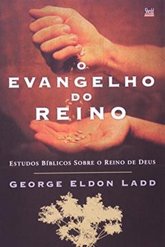 Evangelho do Reino, O, do autor George Eldon Ladd