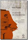 Ler O mundo de Parmênides - 2ª edição: Ensaios sobre o iluminismo pré-socrático, do autor Karl Popper