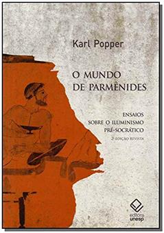 O mundo de Parmênides - 2ª edição: Ensaios sobre o iluminismo pré-socrático, do autor Karl Popper