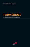 Ler Parmênides: o Não ser Como Contradição: o Não ser Como Contradição, do autor Nicola Stefano Galgano