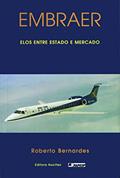 Ler Embraer: Elos entre estado e mercado, do autor Roberto Bernardes