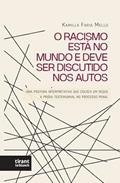 Ler O Racismo Está No Mundo E Deve Ser Discutido Nos Autos, do autor Kamilla Faria Mello