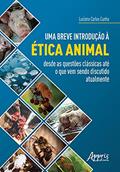 Ler Uma breve introdução à ética animal: desde as questões clássicas até o que vem sendo discutido atualmente, do autor Luciano Carlos Cunha Ler Uma breve introdução à ética animal: desde as questões clássicas até o que vem sendo discutido atualmente, do autor Luciano Carlos Cunha