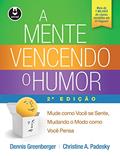 Ler A Mente Vencendo o Humor: Mude como Você se Sente, Mudando o Modo como Você Pensa, do autor Dennis Greenberger; Christine A. Padesky