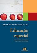 Ler Educação especial: Formação de professores para a inclusão escolar, do autor Jáima Pinheiro de Oliveira