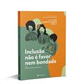 Ler Inclusão não é favor nem bondade, do autor Juliana Izar Soares da Fonseca Segalla