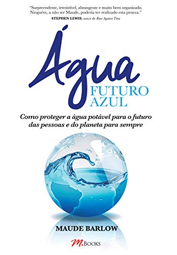 Ler água - Futuro Azul: Como Proteger a água Potável Para o Futuro das Pessoas e do Planeta Para Sempre, do autor Maude Barlow Ler água - Futuro Azul: Como Proteger a água Potável Para o Futuro das Pessoas e do Planeta Para Sempre, do autor Maude Barlow