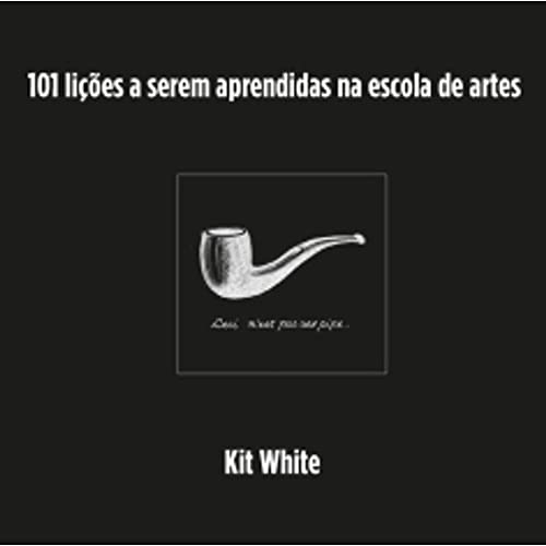 Ler 101 lições a serem aprendidas na escola de artes, do autor Kit White