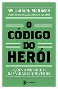 Ler O código do herói: Lições aprendidas das vidas que vivemos, do autor William H. McRaven
