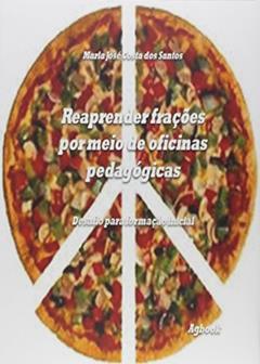 Reaprender Frações por Meio de Oficinas Pedagógicas, do autor Maria Jose Costa dos Santos