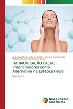 Harmonização Facial: Preenchedores como Alternativa na Estética Facial, do autor Aparecida Tharlla Leite de Caldas; Mariana Rios Bertoldo; Ricardo Liberalino Ferreira de Souza