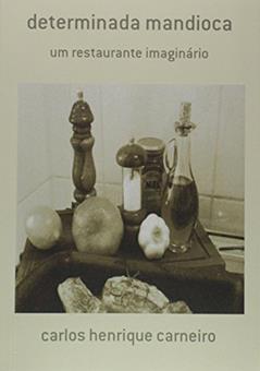 Determinada Mandioca, do autor Carlos Henrique Carneiro