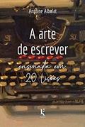 Ler A Arte De Escrever Ensinada Em 20 Lições, do autor Antoine Albalat
