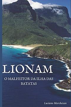 O Malfeitor da Ilha das Batatas (Lionam) (Portuguese Edition), do autor Luciano Marchezan