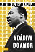 Ler A dádiva do amor, do autor Martin Luther King Jr. Ler A dádiva do amor, do autor Martin Luther King Jr.