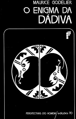 Ler O Enigma da Dádiva, do autor Maurice Godelier