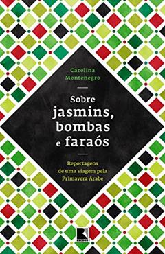 Sobre jasmins, bombas e faraós, do autor Carolina Montenegro