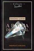 Ler Arsène Lupin A Rolha de Cristal (Coleção Duetos), do autor Maurice LeBlanc Ler Arsène Lupin A Rolha de Cristal (Coleção Duetos), do autor Maurice LeBlanc