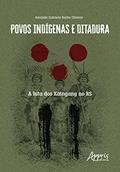 Ler Povos indígenas e ditadura: a luta dos Kaingang no RS, do autor Amanda Gabriela Rocha Oliveira Ler Povos indígenas e ditadura: a luta dos Kaingang no RS, do autor Amanda Gabriela Rocha Oliveira