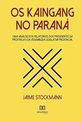 Ler Os Kaingang no Paraná: uma análise dos relatórios dos presidentes da província e da assembléia legislativa provincial, do autor Jaime Stockmann Ler Os Kaingang no Paraná: uma análise dos relatórios dos presidentes da província e da assembléia legislativa provincial, do autor Jaime Stockmann