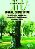 Ler Sonhar, curar, lutar: colonialidade, xamanismo e cosmopolítica kaingang no Rio Grande do Sul, do autor Clémentine Maréchal