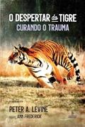 Ler O despertar do tigre: Curando o trauma, do autor Peter A. Levine; Ann Frederick Ler O despertar do tigre: Curando o trauma, do autor Peter A. Levine; Ann Frederick