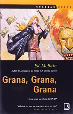 GRANA, GRANA, GRANA (Coleção Negra), do autor Ed McBain