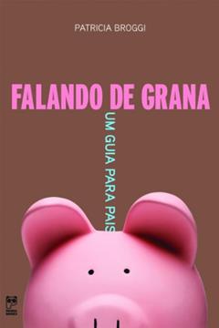 Falando de grana: Um guia para pais, do autor Patricia Broggi