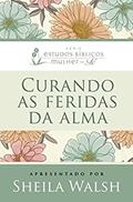 Ler Curando as feridas da alma, do autor Sheila Walsh
