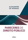 Ler Pareceres De Direito Público, do autor Alexandre de Moraes Ler Pareceres De Direito Público, do autor Alexandre de Moraes