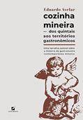 Ler Cozinha mineira: dos quintais aos territórios gastronômicos: uma narrativa autoral sobre a história da gastronomia contemporânea mineira, do autor Eduardo Avelar Ler Cozinha mineira: dos quintais aos territórios gastronômicos: uma narrativa autoral sobre a história da gastronomia contemporânea mineira, do autor Eduardo Avelar