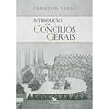 Ler Introdução aos concílios gerais, do autor Christian Lange
