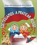 Ler Continuamos a Praticar Russo, do autor Olga Nikolaevna da Silva Felício Ler Continuamos a Praticar Russo, do autor Olga Nikolaevna da Silva Felício