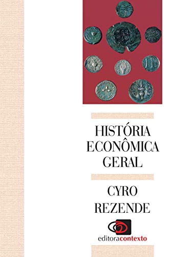 Ler História econômica geral, do autor Cyro Rezende