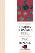 Ler História econômica geral, do autor Cyro Rezende