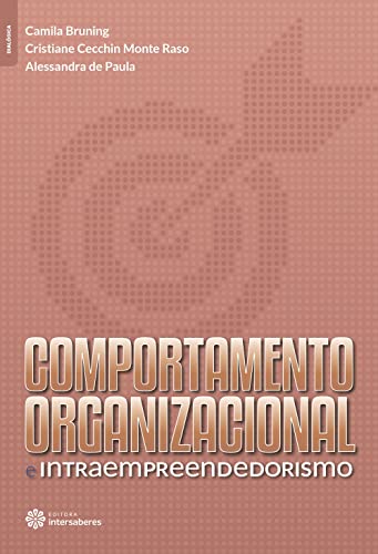 Ler Comportamento organizacional e intraempreendedorismo, do autor Camila Bruning; Cristiane Cecchin Monte Raso; Alessandra De Paula Ler Comportamento organizacional e intraempreendedorismo, do autor Camila Bruning; Cristiane Cecchin Monte Raso; Alessandra De Paula