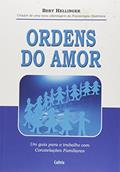 Ler Ordens do Amor: um Guia Para o Trabalho com Constelações Familiares, do autor Bert Hellinger Ler Ordens do Amor: um Guia Para o Trabalho com Constelações Familiares, do autor Bert Hellinger