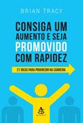 Ler Consiga Um Aumento e Seja Promovido com Rapidez, do autor Brian Tracy