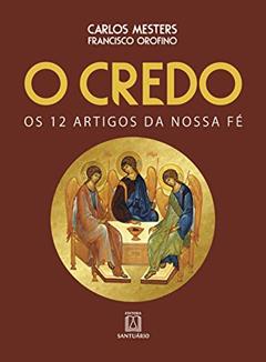 O Credo: os 12 Artigos da Nossa fé, do autor Carlos Mesters Francisco Orofino