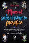 Ler Manual de Sobrevivência filosófico: Do amor ao desejo, da angústia à felicidade, da moral à justiça, os textos clássicos mais discutidos da Filosofia... para você se virar no mundo louco de hoje, do autor Marcos Torrigo; Claudio Blanc