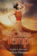 Ler Sob as Cinzas do Tempo, do autor Carlos Antônio Baccelli Ler Sob as Cinzas do Tempo, do autor Carlos Antônio Baccelli