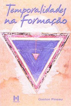Temporalidades Na Formação, do autor Gaston Pineau
