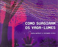 Como surgiram os vaga-lumes, do autor Stela Barbieri; Fernando Vilela