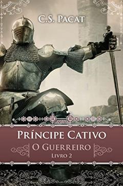 Príncipe cativo: O guerreiro, do autor C. S. Pacat