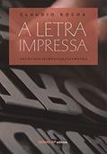 Ler A Letra Impressa, do autor Claudio Rocha Ler A Letra Impressa, do autor Claudio Rocha
