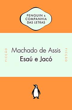 Esaú e Jacó, do autor Machado de Assis