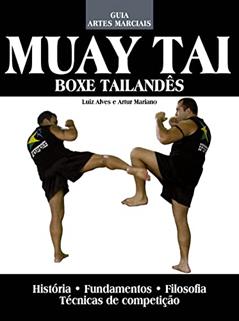 Guia artes marciais - Muay thay: Boxe tailandês, do autor Luiz Alvez; Artur Mariano