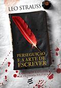 Ler Perseguição e a Arte de Escrever, do autor Leo Strauss
