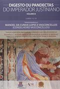 Ler Digesto ou Pandectas do Imperador Justiniano - Volume IIi, do autor Manoel Da Cunha Lopes E Vasconcellos Ler Digesto ou Pandectas do Imperador Justiniano - Volume IIi, do autor Manoel Da Cunha Lopes E Vasconcellos